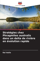 Strat�gies chez Phragmites australis dans un delta de rivi�re en �volution rapide 6205348039 Book Cover