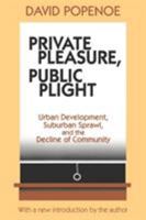 Private Pleasure, Public Plight: American Metropolitan Community Life in Comparative Perspective 0765807084 Book Cover