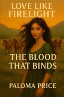 The Blood That Binds: Love Like Firelight 1968718273 Book Cover