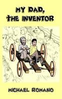 My Dad, the Inventor 1727704797 Book Cover