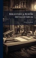 Bibliotheca Rerum Metallicarum 1024390373 Book Cover