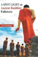 A Spot Light On Ancient Buddhist Followers 9351282112 Book Cover