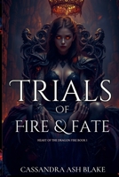 TRIALS OF FIRE AND FATE: Dragon Rider Fantasy B0F83PT29S Book Cover