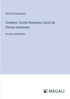 Couleurs, contes nouveaux suivi de Choses anciennes 9357930841 Book Cover