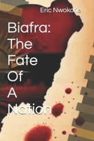 The Fate Of A Nation (Biafra: The Struggle for Survival) B0CHL7W292 Book Cover
