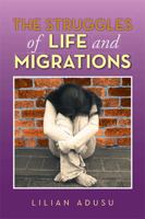 The Struggles of Life and Migrations 1483616541 Book Cover