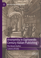 Anonymity in Eighteenth-Century Italian Publishing: The Absent Author 3031038975 Book Cover