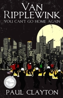 Van Ripplewink: You Can't Go Home Again 1534743774 Book Cover