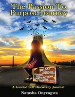 The Passion to Purpose Journey 1961392615 Book Cover