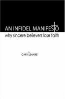 An Infidel Manifesto: Why Sincere Believers Lose Faith 1424140854 Book Cover
