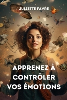 Apprenez À Contrôler Vos Émotions (French Edition) 9954154124 Book Cover