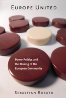 Europe United: Power Politics and the Making of the European Community 0801478499 Book Cover