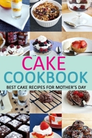 Cake Cookbook: Best Cake Recipes for Mother's Day B088B8DSVS Book Cover