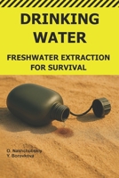 Drinking Water.: Freshwater Extraction for Survival. ([EN] Real Survival Manual) B0GGHJ169Z Book Cover