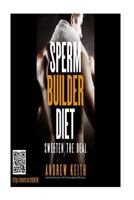 The Sperm Builder Diet with rejuvenation and life extension techniques 1534742484 Book Cover