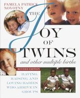 The Joy of Twins and Other Multiple Births: Having, Raising, and Loving Babies Who Arrive in Groups 0517880717 Book Cover