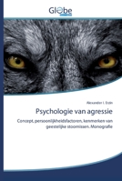 Psychologie van agressie: Concept, persoonlijkheidsfactoren, kenmerken van geestelijke stoornissen. Monografie 6139421284 Book Cover