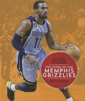 The Story of the Memphis Grizzlies (The NBA: A History of Hoops) 1608184358 Book Cover