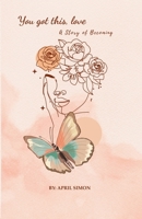 You Got This, Love: A Story of Becoming B0F4XM43W7 Book Cover