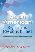 As an American Rights and Responsibilities: Academic Research into the Declining Loyalties of the American Worker 1984518070 Book Cover