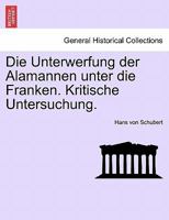 Die Unterwerfung Der Alamannen Unter Die Franken. Kritische Untersuchung. 1273830024 Book Cover