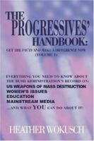 The Progressives' Handbook: Get the Facts and Make a Difference Now, Vol. 1--US Weapons of Mass Destruction, Women's Issues, Education, Mainstream Media 0978784200 Book Cover