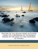 History of the revolutions in Europe: from the subversion of the Roman Empire in the west to the Congress of Vienna 1175555584 Book Cover