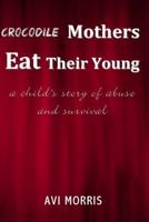 Crocodile Mothers Eat Their Young 0990715809 Book Cover