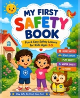 My First Safety Book: Fun & Easy Safety Lessons for Kids Ages 3-5 B0H79P5TC8 Book Cover