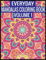 Everyday Mandalas Coloring Book Volume 1: 100 Page with one side s mandalas illustration Adult Coloring Book Mandala Images Stress Management Coloring ... book over brilliant designs to color 1697413080 Book Cover