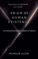 Prism of Human Existence B0GJJC5K82 Book Cover