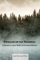Dwelling on the Threshold: Reflections of a Spirit-Worker and Devotional Polytheist 1475255993 Book Cover