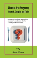 Diabetes-free Pregnancy: Nourish, Energise and Thrive B0CDQ4CGFM Book Cover