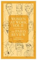 Women at Work, Volume II: Interviews from the Paris Review 173281550X Book Cover