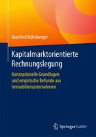 Kapitalmarktorientierte Rechnungslegung: Konzeptionelle Grundlagen Und Empirische Befunde Aus Immobilienunternehmen 3658132043 Book Cover