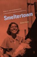 Smeltertown: Making and Remembering a Southwest Border Community 080787146X Book Cover