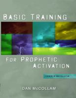 Basic Training for Prophetic Activation 098518633X Book Cover