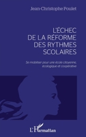L'échec de la réforme des rythmes scolaires: Se mobiliser pour une école citoyenne, écologique et coopérative (French Edition) 2343129126 Book Cover