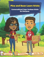 Conversational Cape Verdean Kriolu for Everyone: Pina and Bean Learn Kriolu B0BZFFVTSB Book Cover