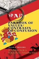 Spain: Paradox of Values/Contrasts of Confusion: A foreigner's personal perspective 059529880X Book Cover