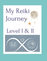My Reiki Journey Level I & II B0C1J3LSV4 Book Cover