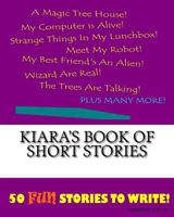 Kiara's Book Of Short Stories 1522848010 Book Cover