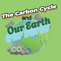 The Carbon Cycle and Our Earth B0FBJYWWMS Book Cover