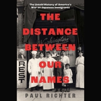 Distance Between Our Names: The Untold History of America's War on Japanese Immigrants 1668106264 Book Cover