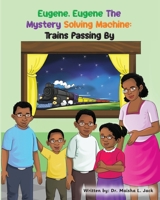 Eugene, Eugene The Mystery Solving Machine: Trains Passing By B0BF2XBDLF Book Cover