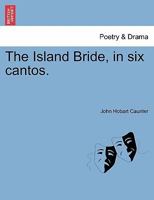 The Island Bride in Six Cantos 1241034141 Book Cover