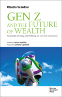 Gen Z and the Future of Wealth: Sustainable Investing and Wellbeing for Our Next Generations 8831322656 Book Cover