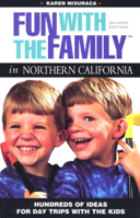 Fun with the Family in Northern California: Hundreds of Ideas for Day Trips with the Kids 0762701757 Book Cover