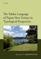 The Yalaku Language of Papua New Guinea in Typological Perspective 0197924174 Book Cover