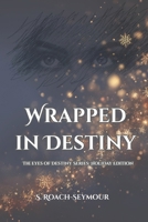 Wrapped In Destiny: The Eyes of Destiny Series: Holiday Edition B0FT41NKYR Book Cover
